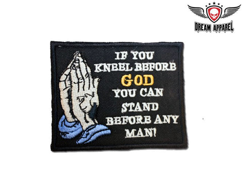 If You Kneel Before God You Can Stand Before Any Man Patch