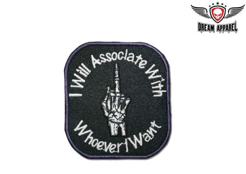 I Will Associate With Whoever I Want Motorcycle Patch