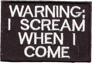 "Warning: I Scream When I Come" Patch