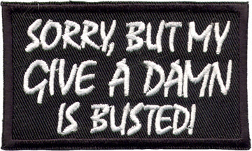 "Sorry, But My Give A Damn Is Busted!" Patch