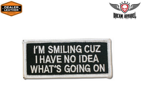 I am Smiling Because I Have No Idea What is Going On Motorcycle Patch